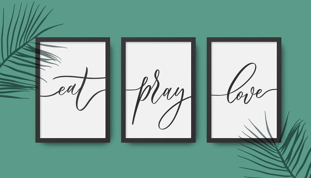 Eat pray love - calligraphy posters in frame with palm leaves shadow.