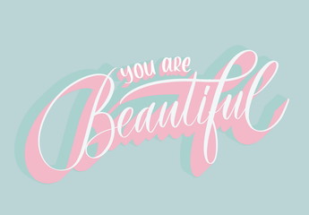 You are beautiful  - calligrahy inscription fot t-shirt, design and other.
