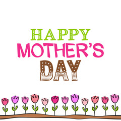 Lettering of the phrase Happy Mother's Day. Congratulations on Mother's Day. Color letters on a white background and a bed of pink tulips hand-drawn. Vector illustration for the design of cards