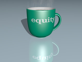 3D illustration of EQUITY  written on a smoking hot coffee mug on a mirror floor