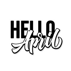 Hello April. Hand drawn lettering phrase. Spring greeting seasonal quote. Vector typographic illustration.