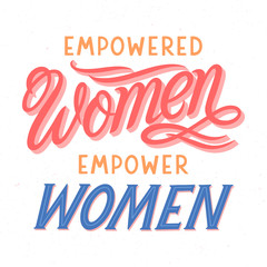 Empowered women empower women vector illustration,print for t shirts,posters,cards and banners.Stylish lettering composition.Feminism quote and woman motivational slogan.Women's movement concept - obrazy, fototapety, plakaty