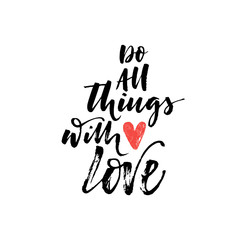 Fototapeta na wymiar Do all things with love phrase. Modern vector brush calligraphy. Ink illustration with hand-drawn lettering. 