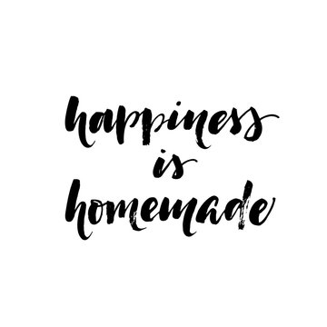 Happiness is homemade phrase. Modern vector brush calligraphy. Ink illustration with hand-drawn lettering. 
