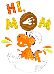 Cute poster with dinosaur. Hi, mom - lettering. Print design for children’s t-shirts, fabrics, sweatshirts. Print wallpaper in nursery  tyrannosaurus rex