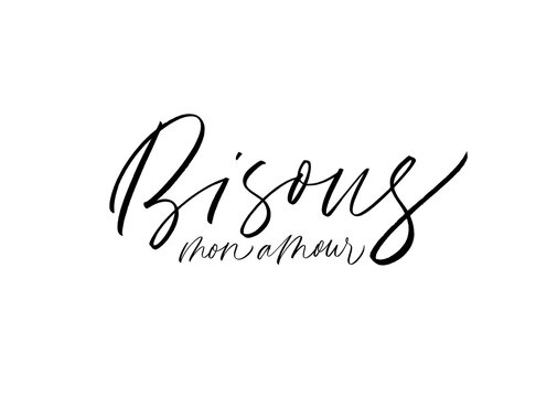 Bisous mon amour black ink lettering. Kissing my love romantic handwritten phrase in French.