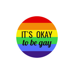 Fototapeta premium It s okay to be gay. LGBT sticker. Vector