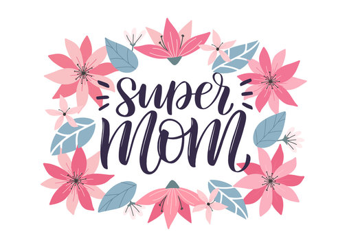 Super mom lettering greeting card decorated by colorful doodle hand drawn flower wraeth. Happy mother day trendy illustration as card, vector, social media post. Vector illustration eps 10