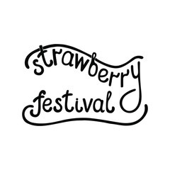 Strawberry Lettering Festival. Ink calligraphy. Signboard design for summer ripe berries fair. Inspiration for print, fabric, laser cutting. Isolated vector phrase on a white background.
