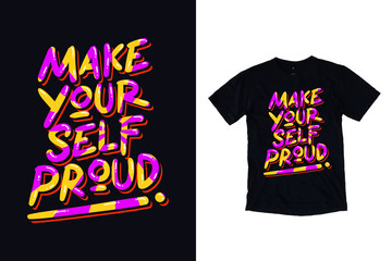 Make your self proud modern typography quotes black t shirt design