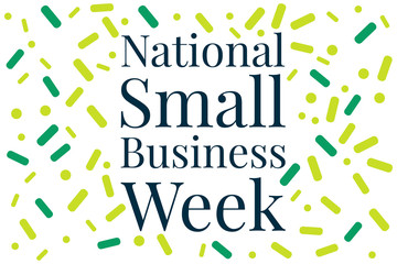 National Small Business Week. Holiday concept. Template for background, banner, card, poster with text inscription. Vector EPS10 illustration.