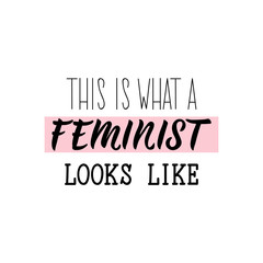 This is what a feminist looks like. Lettering. calligraphy vector. Ink illustration. Feminist quote. - obrazy, fototapety, plakaty