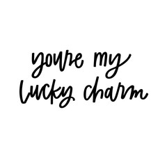 You're my lucky charm