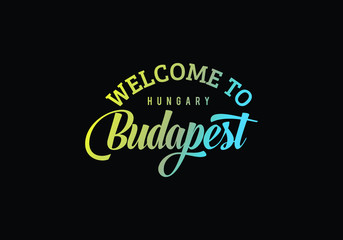 Welcome To Budapest, Hungary Word Text Creative Font Design Illustration, Welcome sign 