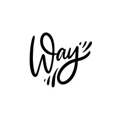 Way word calligraphy. Hand drawn motivation lettering phrase. Black ink. Vector illustration. Isolated on white background.