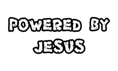 Powered by Jesus, Christian Faith, typography for print or use as poster, card, flyer or T Shirt