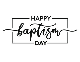 Happy Baptism day. Black text isolated on white background. Vector stock illustration. Welcome to the Christian world. Christening day lettering
