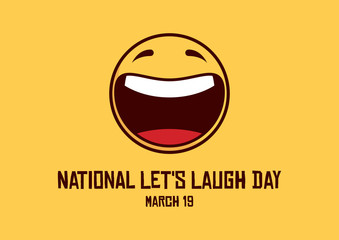 National Let's Laugh Day vector. Cheerful yellow smiley icon. Happy Yellow Face. Laughing emoticon symbol. Let's Laugh Day Poster, March 19. Important day