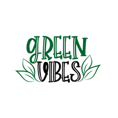 Green vibes only slogan. Save earth and less waste concept. Hand drawn ecology lettering badge, eco friendly lifestyle poster, t shirt print, sticker emblem, banner, tote 
