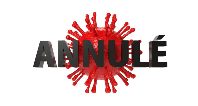 event canceled because the covid-19 3D rendering ANNULE in french = canceled