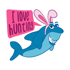 Obraz premium I love hunting - Hungry Shark with easter bunny ears. T-Shirts, Hoodie, Tank, gifts. Text for Easter Day. Inspirational quote card, invitation. Funny doodle and pun. Lovely egg hunter.