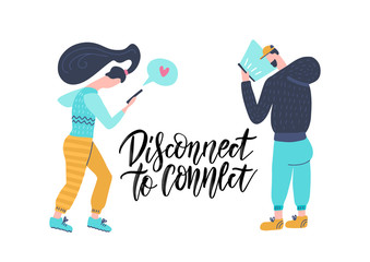 Hand drawn lettering card - Disconnect to connect - about Addiction on gadgets. Digital detox concept. Man and woman stared at their phones in network, dating sites, social networks. Flat