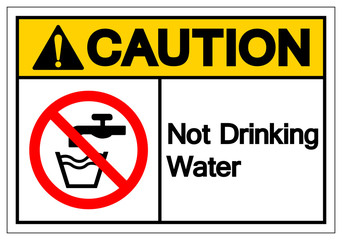 Caution Not Drinking Water Symbol Sign, Vector Illustration, Isolate On White Background Label .EPS10