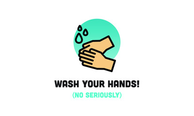 Wash your hands no seriously funny poster design