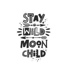 Stay wild moon child stylized black ink lettering. Baby grunge style typography with  ink drops. Kids print. Hand drawn phrase poster, decoration, banner design element