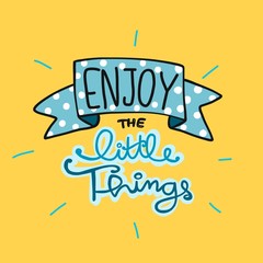 Fototapeta premium Enjoy the little things word lettering vector illustration