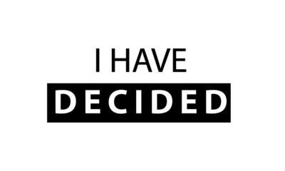 I have decided, Jesus Quote, Motivational quote of life