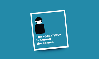 The apocalypse is around the corner pandemic quote poster design