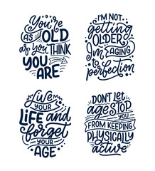 Fototapeta premium Set with modern and stylish hand drawn lettering slogans. Quotes about old age. Motivational calligraphy posters, typography prints. Vector