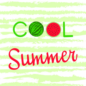 COOL SUMMER on striped watermelon background with whole round watermelon and slice of watermelon
