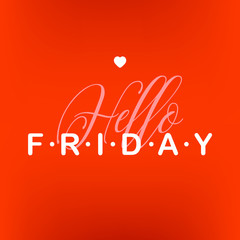 Hello Friday. A beautiful print for t-shirts and more. bright backgrand. vector illustration