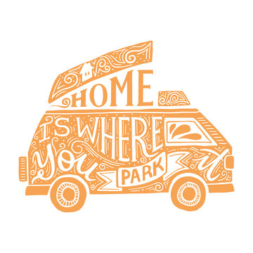 Home is where you park it quote. HAnd drawn vector lettering in a campervan silhouette. Van life concept for textile, cup, poster, card
