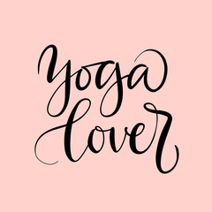 Vector lettering illustration of Yoga lover. Text isolated on pink background. Concept of healthy lifestyle, sport, meditation, relaxation, recreation. Poster for class, studio. Quote of social media.