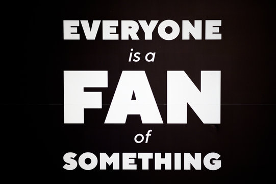 Everyone is a fan of something Spruch