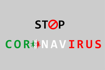 Stop coronavirus in Italy. Coronavirus in Italy. Coronavirus danger. Novel coronavirus (2019-nCoV), Text - stop coronavirus.