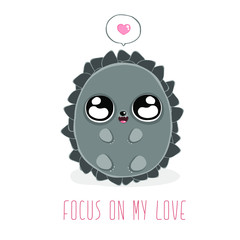 Vector postcard. Focus on my love. Cute kawaii gray hedgehog with a heart and big eyes, white background. Cartoon style.