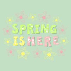 Spring is here text postcard. Easter day spring lettering design. Font illustration with cute eggs and flowers. Poster, banner, card. Vector eps 10.