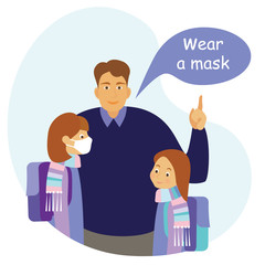 funny illustration on the serious topic of virus protection during the epidemic. dad reminds daughters, 		that they put on protective masks before going outside. the flat pattern.  		vector stock illu