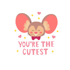 Cute vector illustration with face of the mouse and You're the cutest quote. Print or banner in cartoon style with stars and hearts as decoration.