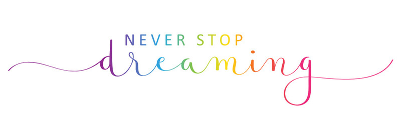 NEVER STOP DREAMING vector rainbow-colored brush calligraphy banner with swashes - obrazy, fototapety, plakaty