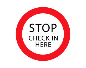 Stop Check In Here Sign Isolated On White Background. Caution Symbol Modern Simple Vector Icon