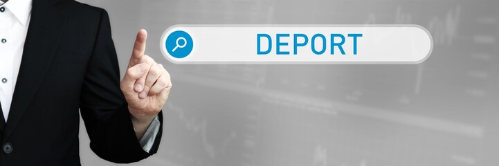Deport. Mann im Anzug zeigt mit dem Finger auf ein Suchfeld. Das Wort Deport steht in der Suche....