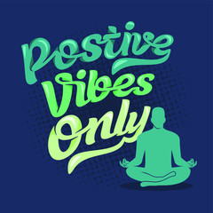 Positive vibes only. Yoga Sayings & Quotes. 100% Vector best 