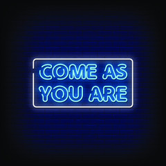 Come as You Are Neon Signs Style Text Vector