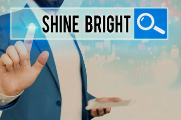 Word writing text Shine Bright. Business photo showcasing make an effort to live normally when in a...