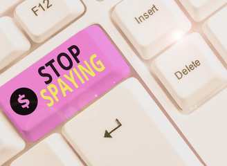 Word writing text Stop Spaying. Business photo showcasing quit in secretly obtain information on an...